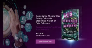 Compliance Theater: How Safety Culture Is Breeding a Nation of Rule Followers