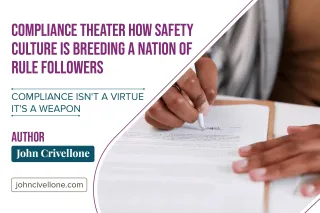 Compliance Theater: How Safety Culture Is Breeding a Nation of Rule Followers