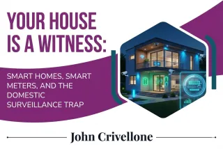 Your House Is a Witness: Smart Homes, Smart Meters, and the Domestic Surveillance Trap By Jack Crivalle