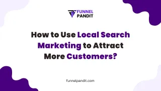 How to Use Local Search Marketing to Attract More Customers?