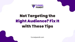 Not Targeting the Right Audience? Fix It with These Tips
