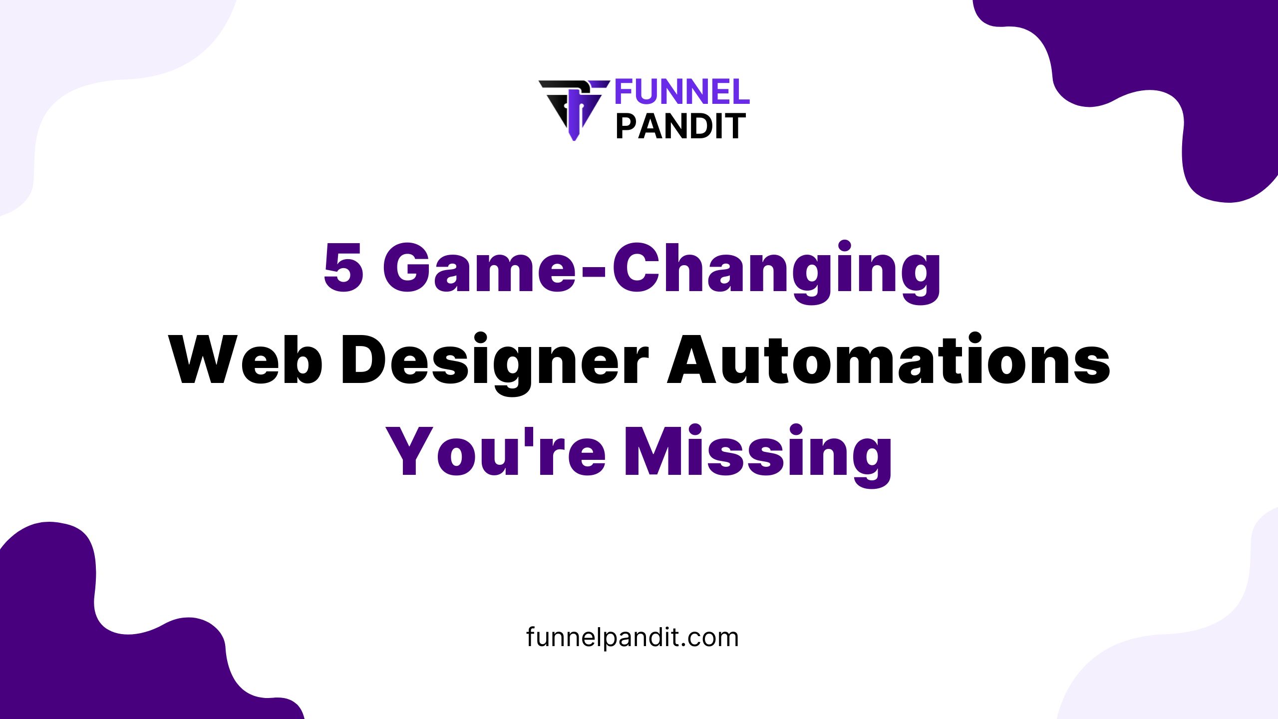 5 Game-Changing Web Designer Automations You're Missing