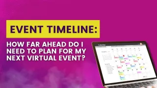 Event Timeline: How Far Ahead Do I Need to Plan For My Next Virtual Event?