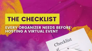 The Checklist Every Organizer Needs Before Hosting A Virtual Event