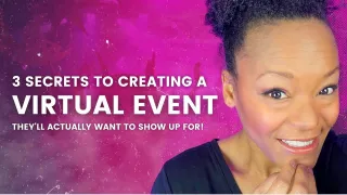 The 3 Secrets To A Virtual Event They'll Actually Want To Show Up For