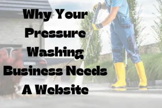 Why Your Pressure Washing Business Needs a Website