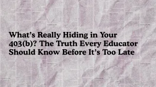 What’s Really Hiding in Your 403(b)? The Truth Every Educator Should Know Before It’s Too Late