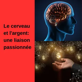LE CERVEAU ET L'ARGENT : UNE LIAISON PASSIONNEE