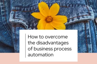 Disadvantages of Business Process Automation: Debunking the Common Misconceptions about Automation