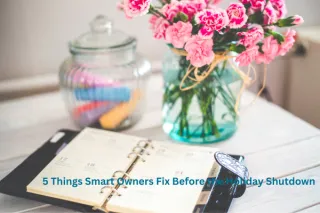 5 Things Smart Owners Quietly Fix Before the Holiday Shutdown