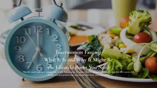 Intermittent Fasting: What It Is and Why It Might Be the Lifestyle Boost You Need
