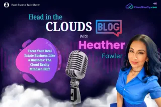 Treat Your Real Estate Business Like a Business: The Cloud Realty Mindset Shift