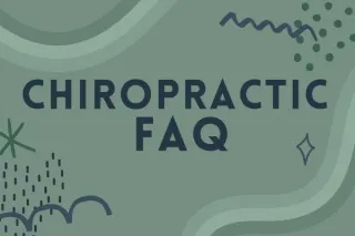 12 FAQs about Chiropractic Care