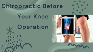 Why Seeing a Chiropractor Before Knee Replacement Surgery Is A Good Idea