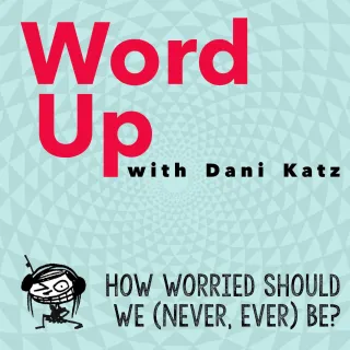 How Worried Should We (Never, Ever) Be?