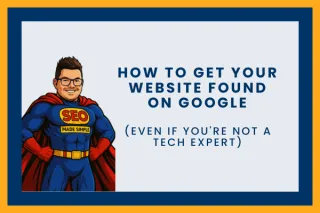 How to Get Your Website Found on Google | Simple SEO Tips for Beginners