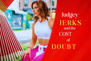 Judgey JERKS and the Cost of Doubt