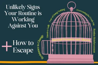 Unlikely Signs Your Routine is Working Against You (and How to Escape)