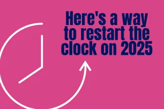 Here's a way to restart the clock on 2025