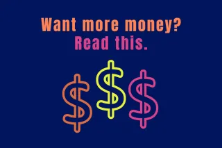 Want more money? Read this.