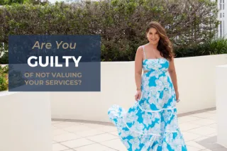 Are You Guilty of Not Valuing Your Services?