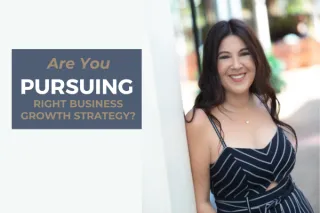 Are You Pursuing the Right Business Growth Strategy?