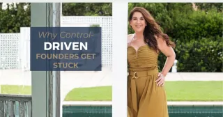 Why Control-Driven Founders Get Stuck