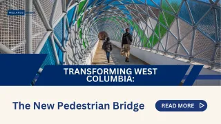 Transforming West Columbia: The New Pedestrian Bridge