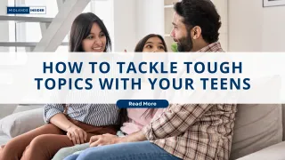 How To Tackle Tough Topics With Your Teens