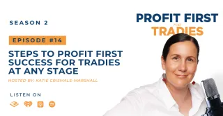 S2 Episode 14 || Steps to Profit First Success for Tradies at Any Stage
