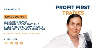 S3 Episode 1 || Welcome Back -  Struggling to Pay the bills? Here's how Profit First Still Works For You