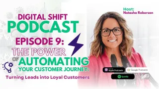 Episode 9: The Power of Automating Your Customer Journey: Turning Leads into Loyal Customers