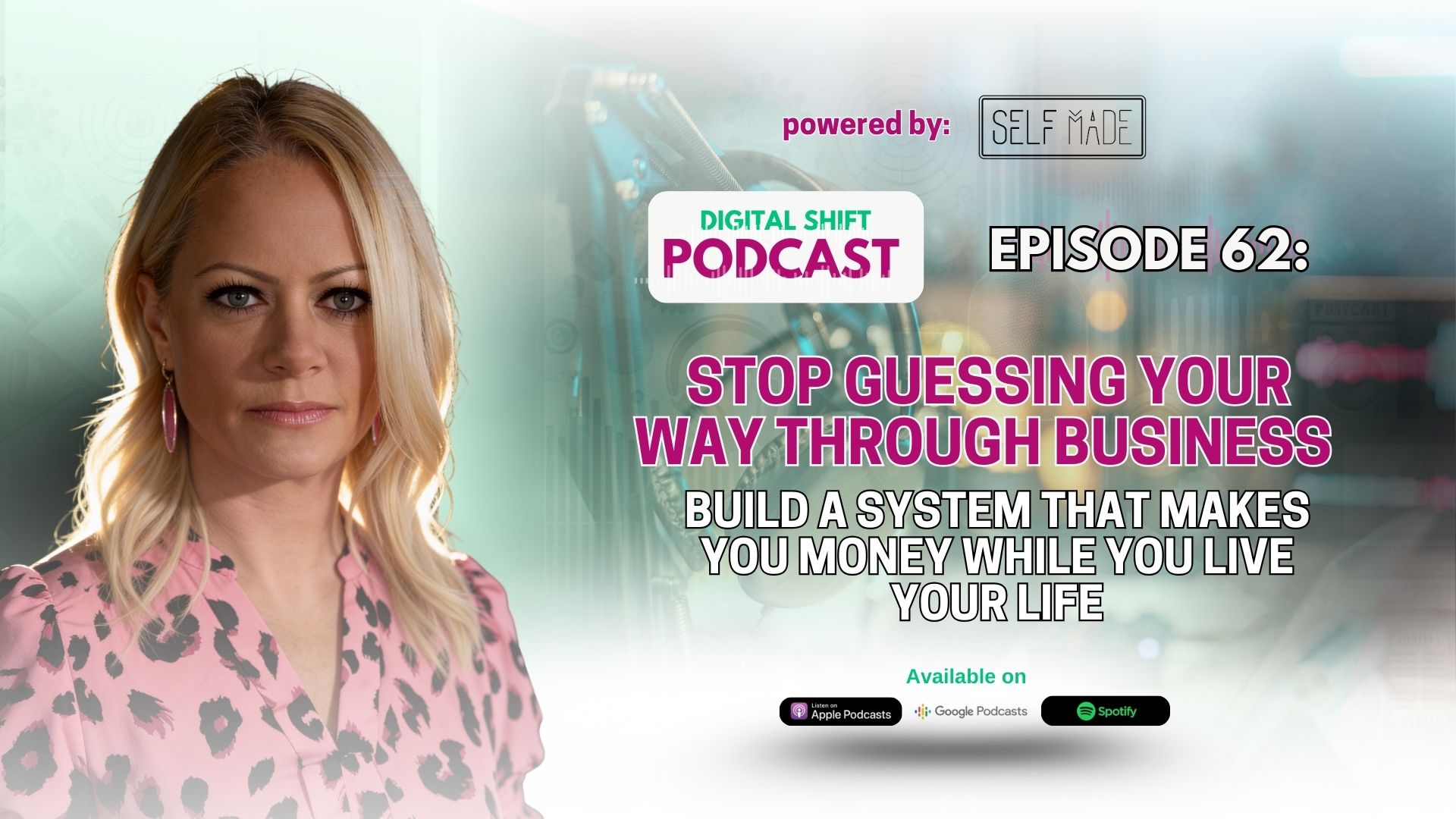 Episode 62: Stop Guessing Your Way Through Business — Build a System That Makes You Money While You Live Your Life 