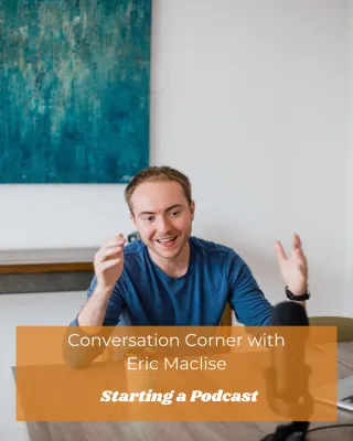 Conversation Corner: How to start a podcast