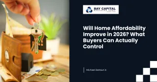 Will Home Affordability Improve this 2026? What Buyers Can Actually Control