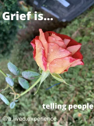 Grief is... Telling People