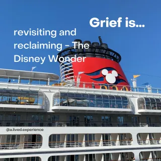 Grief is…revisiting and reclaiming The Disney Wonder