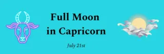 Full Moon in Capricorn-- AGAIN-- and Leo Season is approaching!