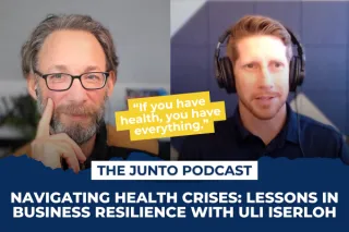Navigating Health Crises: Lessons in Business Resilience with Uli Iserloh - The Junto Ep. 203