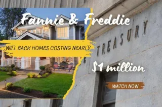Fannie & Freddie Will Back Homes Costing Nearly $1 Million