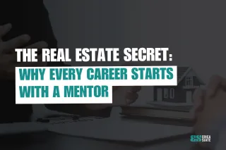 The Real Estate Secret: Why Every Career Starts with a Mentor