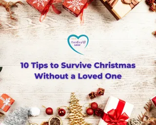 Handling Grief During the Holidays: 10 Tips to Survive Christmas Without a Loved One