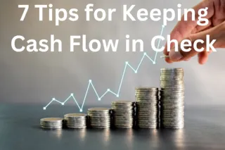 7 Tips for Keeping Cash Flow in Check