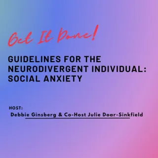Episode 2: Get It Done! Guidlines for Neurodivergent Inidividuals