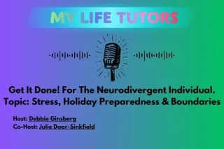 Episode 10: Get It Done! For The Neurodivergent Individual. Topic: Stress, Holiday Preparedness & Boundaries