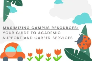 Maximizing Campus Resources: Your Guide to Academic Support and Career Services