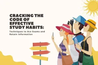 Cracking the Code of Effective Study Habits: Techniques to Ace Exams and Retain Information