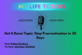Episode 19 with Get It Done! Topic: Stop Procrastination in 30 Days