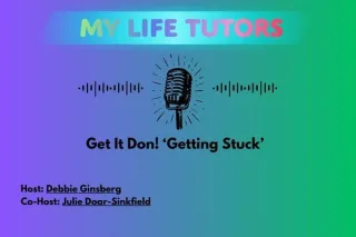 Episode 20: Get It Done! 'Getting Stuck'