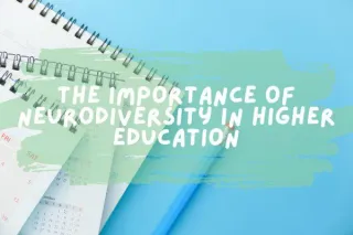 The Importance of Neurodiversity in Higher Education